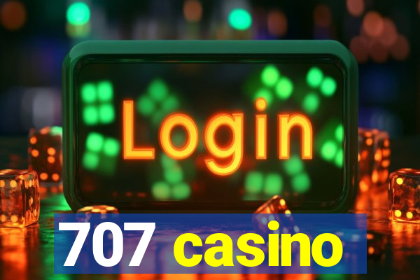 707 casino